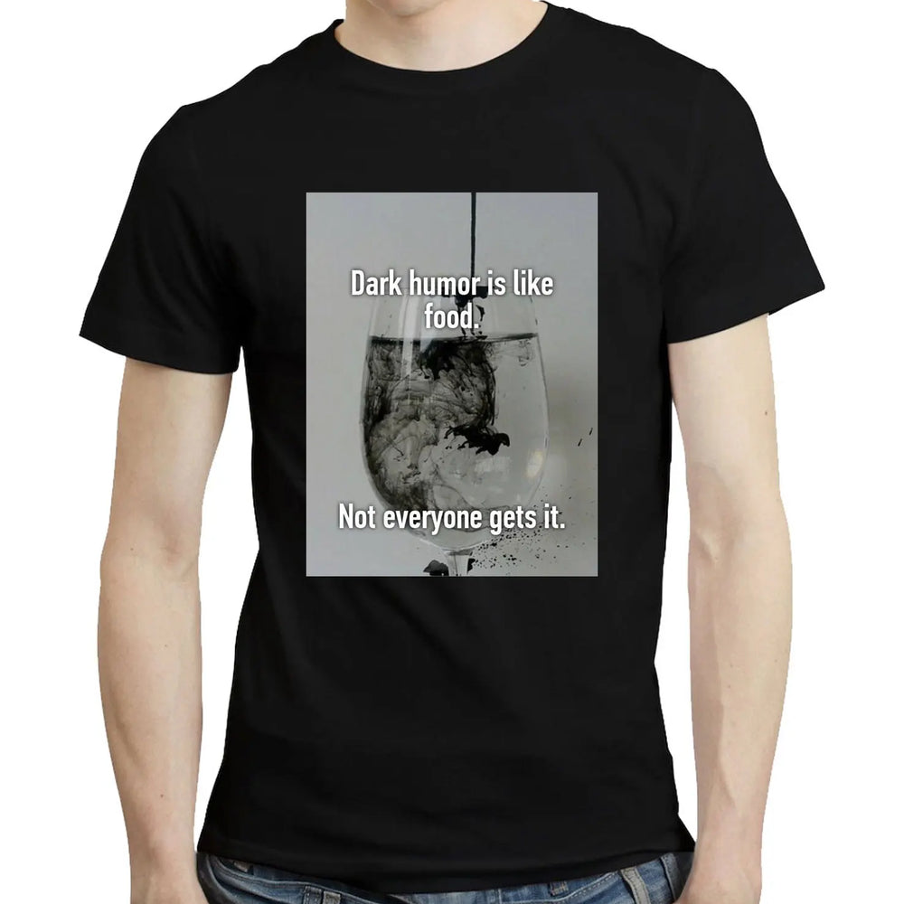 Dark Humor Is Like Food T-shirts