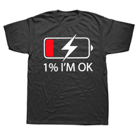 1% I'm OK T Shirt Battery Lower Humor Tshirt