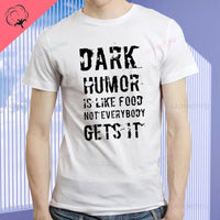 Dark Humor Is Like Food T-shirts