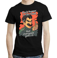 Dark Humor Is Like Food T-shirts