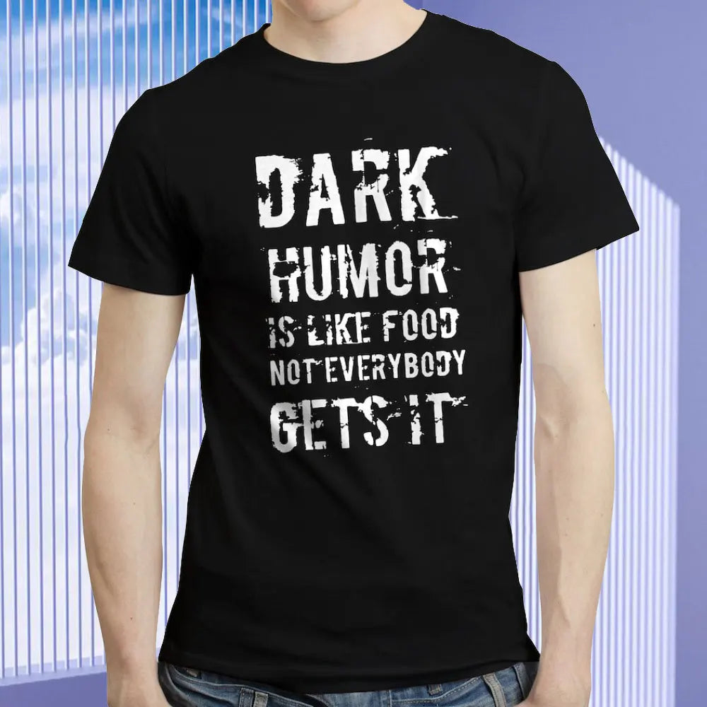 Dark Humor Is Like Food T-shirts