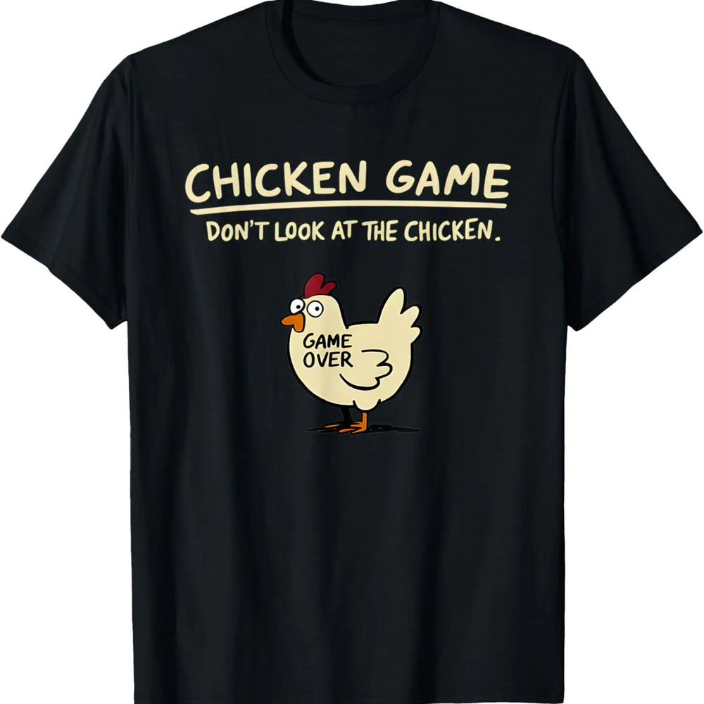 Chicken Game Don't Look At The Chicken Funny Chicken T-Shirt