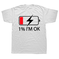 1% I'm OK T Shirt Battery Lower Humor Tshirt